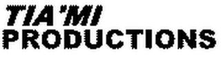 TIA'MI PRODUCTIONS