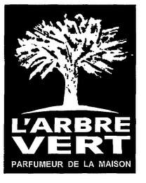 L'ARBRE VERT PARFUMEUR DE LA MAISON