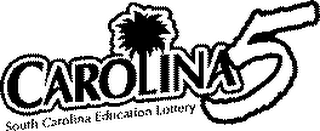 CAROLINA 5 SOUTH CAROLINA EDUCATION LOTTERY