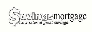 SAVINGSMORTGAGE LOW RATES AT GREAT SAVINGS