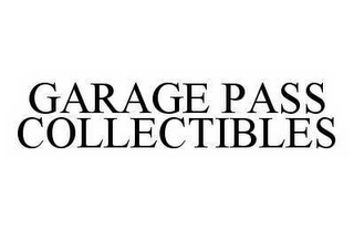 GARAGE PASS COLLECTIBLES
