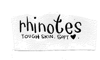 RHINOTES TOUGH SKIN SOFT