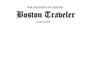 FOR BUSINESS OR LEISURE BOSTON TRAVELER LUGGAGE