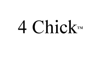 "4 CHICK" AND/OR "FOUR CHICK"