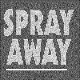 SPRAY AWAY