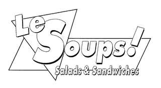 LE SOUPS! SALADS & SANDWICHES