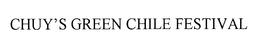 CHUY'S GREEN CHILE FESTIVAL trademark