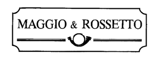 MAGGIO & ROSSETTO