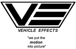 VE VEHICLE EFFECTS - "WE PUT THE MOTION INTO PICTURE"