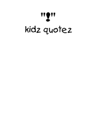 "!" KIDZ QUOTEZ