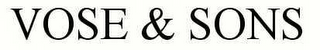 VOSE & SONS