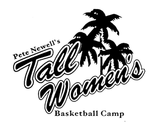 PETE NEWELL'S TALL WOMEN'S BASKETBALL CAMP