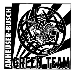 A ANHEUSER-BUSCH GREEN TEAM