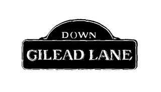 DOWN GILEAD LANE