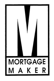 M MORTGAGE MAKER