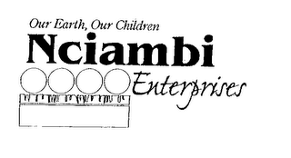 OUR EARTH, OUR CHILDREN NCIAMBI ENTERPRISES