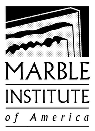 MARBLE INSTITUTE OF AMERICA