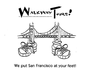 WALKWAY TOURS WE PUT SAN FRANCISCO AT YOUR FEET!