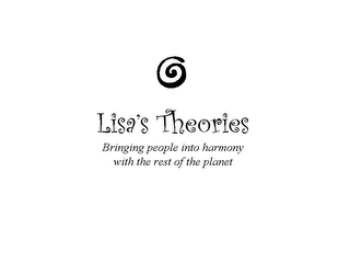 LISA'S THEORIES BRINGING PEOPLE INTO HARMONY WITH THE REST OF THE PLANET