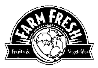 FARM FRESH FRUITS & VEGETABLES