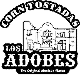 CORN TOSTADAS LOS ADOBES THE ORIGINAL MEXICAN FLAVOR