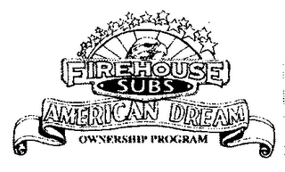 FIREHOUSE SUBS AMERICAN DREAM OWNERSHIP PROGRAM