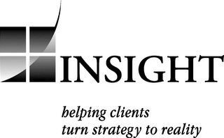 INSIGHT HELPING CLIENTS TURN STRATEGY TO REALITY