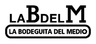 LA B DEL M LA BODEGUITA DEL MEDIO