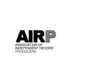 AIRP ASSOCIATION OF INDEPENDENT RECORD PRODUCERS