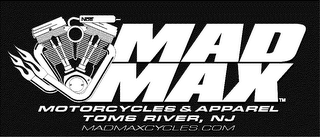 MAD MAX MOTORCYCLES & APPAREL TOMS RIVER, NJ MADMAXCYCLES.COM