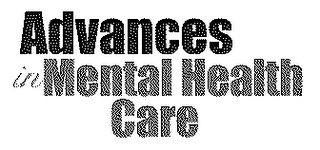 ADVANCES IN MENTAL HEALTH CARE