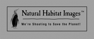 NATURAL HABITAT IMAGES WE'RE SHOOTING TO SAVE THE PLANET