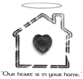 "OUR HEART IS IN YOUR HOME."