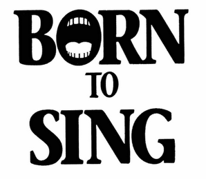 BORN TO SING