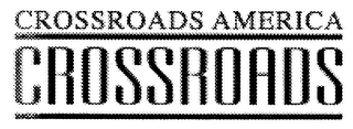 CROSSROADS AMERICA CROSSROADS