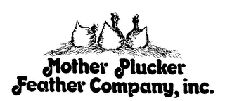 MOTHER PLUCKER FEATHER COMPANY, INC.