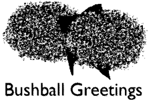 BUSHBALL GREETINGS