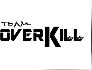 TEAM OVERKILL