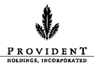 PROVIDENT HOLDINGS INCORPORATED