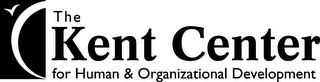 THE KENT CENTER FOR HUMAN & ORGANIZATIONAL DEVELOPMENT