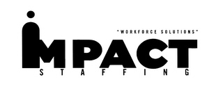 IMPACT STAFFING "WORKFORCE SOLUTIONS"