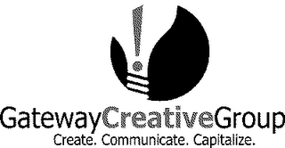 GATEWAYCREATIVEGROUP CREATE. COMMUNICATE. CAPITALIZE.