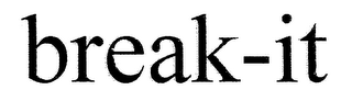 BREAK-IT