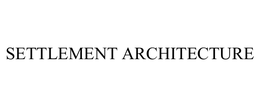 SETTLEMENT ARCHITECTURE