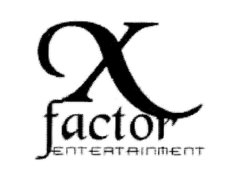 X FACTOR ENTERTAINMENT