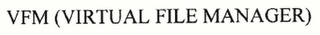 VFM VIRTUAL FILE MANAGER