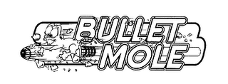 BULLET MOLE