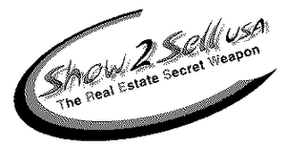 SHOW2SELL USA THE REAL ESTATE SECRET WEAPON