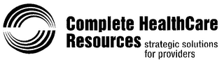 COMPLETE HEALTHCARE RESOURCES STRATEGIC SOLUTIONS FOR PROVIDERS