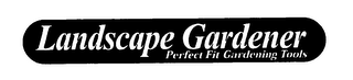 LANDSCAPE GARDENER PERFECT FIT GARDENING TOOLS